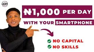 Make N1000 Daily With Your Smartphone - No Capital [Make Money Online in Nigeria 2024]