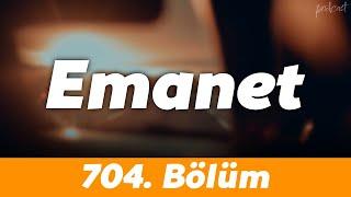 podcast | Emanet 704. Bölüm | HD @nickelcast Full İzle podcast #12