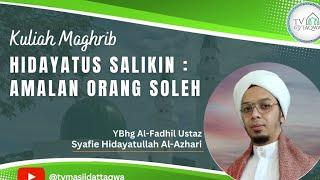 Kuliah Maghrib: Hiyadatus Solikin (Amalan Orang Soleh) - YBrs Ust Mohd Shafie Hidayatullah - 29/6/24