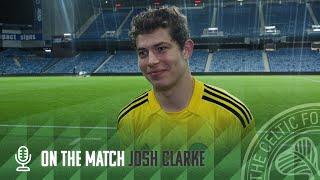 Josh Clarke On the Match | Rangers 3-3 Celtic FC B (3-4 in penalties)