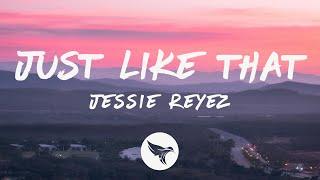 Jessie Reyez - JUST LIKE THAT (Lyrics) ft. Ari Lennox