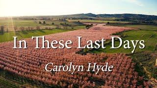 Carolyn Hyde | In These Last Days