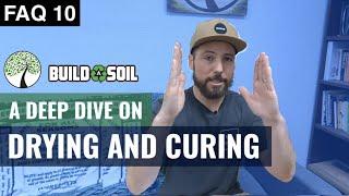 BuildASoil: EVERYTHING ABOUT DRYING AND CURING (Season 4, FAQ 10)