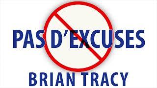 Pas d’excuses. Le pouvoir de l’autodiscipline. Brian Tracy. Livre audio