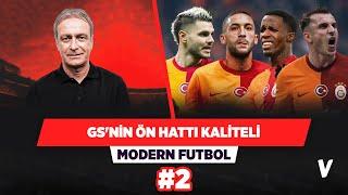 İleri 4'lü birbirine alıştıkça Galatasaray daha güçlü olacak | Önder Özen | Modern Futbol #2