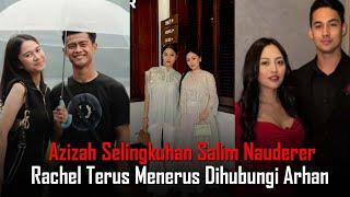 Azizah Salsha Diduga Selingkuhan Salim Nauderer, Rachel Vennya Terus Menerus Dihubungi Arhan