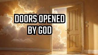 GOD Opens Doors to NEW Opportunities in Your Life!