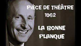 La Bonne Planque ( Pièce de théâtre avec Bourvil 1962 )