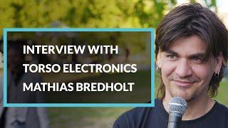 Interview with Torso Electronics Mathias Bredholt // SuperBooth 2023