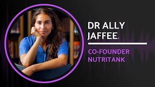 Dr Ally Jaffee - Co-Founder of Nutritank