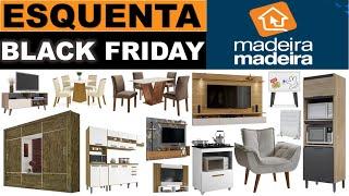 ESQUENTA BLACK FRIDAY MELHORES OFERTAS DE MÓVEIS EM PROMOÇÕES NA LOJA MADEIRA MADEIRA 