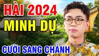 CƯỜI SANG CHẢNH Khi Xem Hài MINH DỰ Mới Nhất 2024 | Hài Minh Dự Hay Nhất | Hài Việt Nam