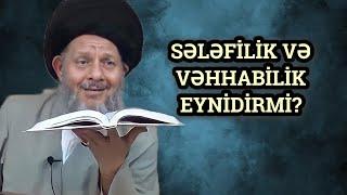 Kamal Heydəri: Sələfilik və vəhhabilik eynidirmi?