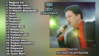 Palwan Halmyradow  Gitara aydymlary 2005 / 2022