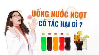 Uống nước ngọt nhiều có tác hại gì ? - Bác sĩ Nguyên