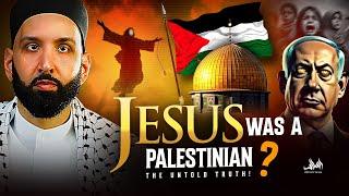 JESUS WAS A PALE$TINIAN, THE UNTOLD TRUTH! | Dr. Omar Suleiman