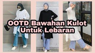 Referensi OOTD dengan Bawahan Kulot - OOTD Lebaran Pake Kulot Cekkk