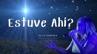 Estuve Ahí? Canción Original | Allie Gardner