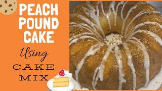 PEACH COBBLER POUND CAKE using CAKE MIX| Cake Mix Hack| Pound Cake| Cake Mix’d Monday