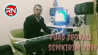 Fuad Teqvali semkirim 2019