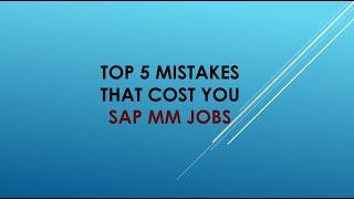 Top 5 Mistakes That Cost You SAP MM Jobs | sap mm interview mistakes to avoid | sap mm job mistakes