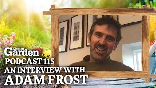 An Interview with Adam Frost | Kitchen Garden Magazine Podcast