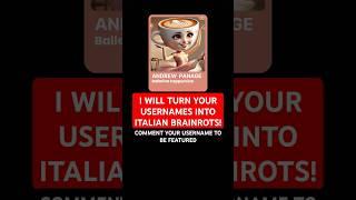 I will turn your YouTube usernames into Italian Brainrots!