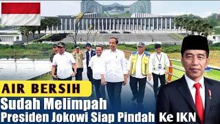 Air bersih sudah melimpah ‼️ IKN sudah siap digunakan upacara dan ditempati presiden Jokowi