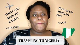 TRAVELING TO NIGERIA: WHAT YOU NEED TO KNOW!