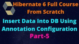 Hibernate 6: Insert Data Into Database Using Annotation Configuration Part-5 | @Entity, @ID, @Table