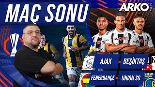 Ajax - Beşiktaş |  Fenerbahçe - USG | Maç Sonu Değerlendirmeleri