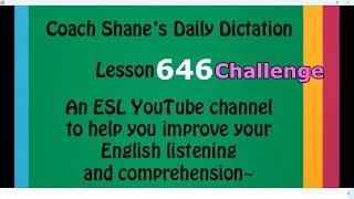 Daily Dictation #646 CHALLENGE – Study English Listening with Coach Shane and Let’s Master English