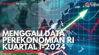 Menggali Data Perekonomian RI Kuartal I-2024 | IDX CHANNEL