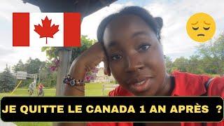  JE QUITTE LE CANADA DÉFINITIVEMENT APRÈS UN AN ?