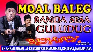 MOAL BALEG SESA GULUDUG  IYEUMAH, KH AHMAD ROYANI AL BANTANI (UST RUHAY)