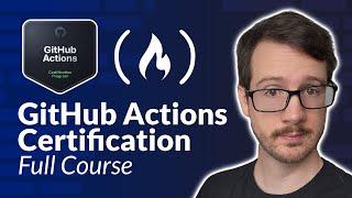 GitHub Actions Certification – Full Course to PASS the Exam