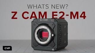 Z CAM E2-M4 - What’s New?