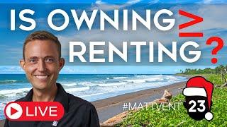 Owning vs. Renting Costa Rica Real Estate | #Mattvent 23