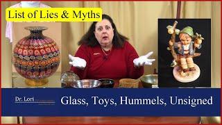 List of Lies & Myths - Vaseline & Murano Glass, Unsigned Paintings, Hummels, Steiff Toys by Dr. Lori