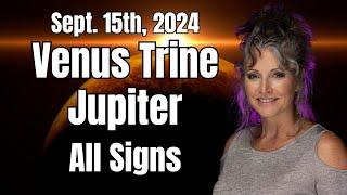 Abundance, Love and Luck Align! Venus Trine Jupiter