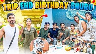 Trip end or birthday celebration shuru