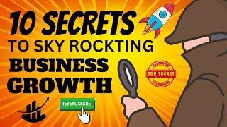 10 Secrets to Skyrocketing your Business Growth - How to Grow Business in 2024