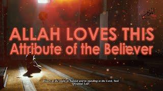Allah Loves this Attribute of the Believer