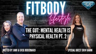 The Gut: Mental Health Is Physical Health with Erin Kamm Part 2