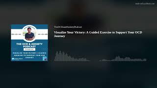 Visualize Your Victory: A Guided Exercise to Support Your OCD Journey