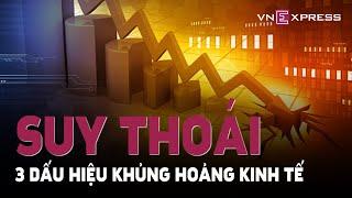 3 Dấu Hiệu Suy Thoái Kinh Tế Toàn Cầu | VnExpress