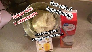 CHANTILLÍ CON PUDDING DE VAINILLA RICO Y CREMOSITO CON SOLO 2 INGREDIENTES