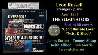 The Eliminators "Can't Buy Me Love" "Twist & Shout" 1964 Leon Russell James Burton Beatles