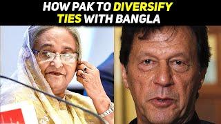 How Pakistan Looks to Diversify relations with Bangladesh - Imran Khan Hasina Wajid Call