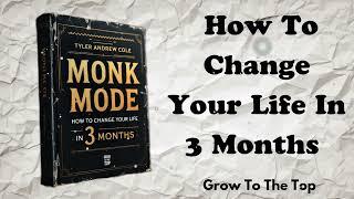 Monk Mode: How To Change Your Life In 3 Months (Audiobook) - Grow To The Top Message